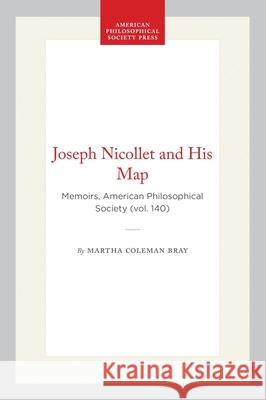Joseph Nicollet and His Map: Memoirs, American Philosophical Society (Vol. 140) Martha Coleman Bray 9780871691408