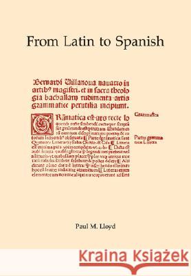 From Latin to Spanish Paul M. Lloyd 9780871691736 American Philosophical Society