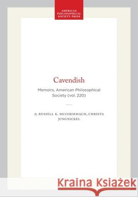 Cavendish: Memoirs, American Philosophical Society (vol. 220) Christa Jungnickel, Russell K. McCormmach 9780871692207