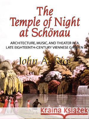 The Temple of Night at Schnau: Architecture, Music, and John A. Rice 9780871692580 