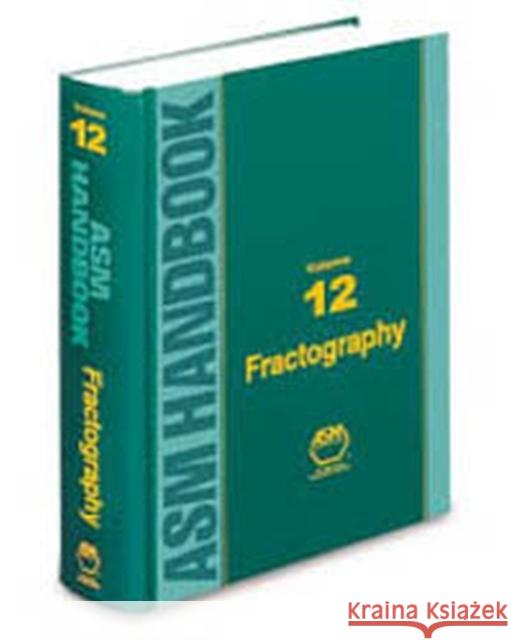 ASM Handbook, Volume 12: Fractography Kathleen Mills 9780871700186 ASM International