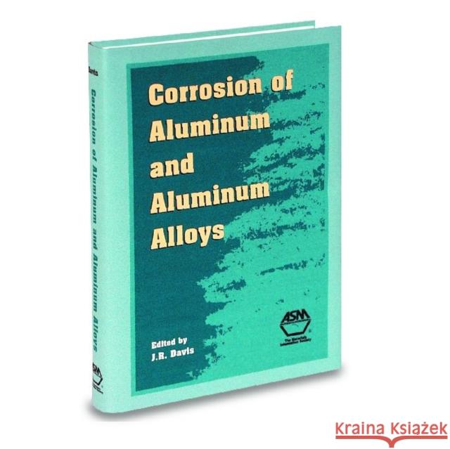 Corrosion of Aluminium and Aluminium Alloys J. R. Davis   9780871706294 ASM International