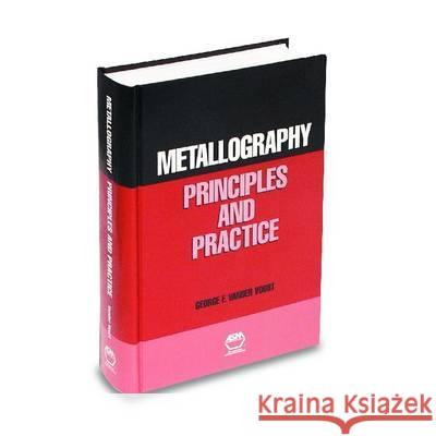 Metallography : Principles and Practice George F. Vande 9780871706720 ASM International