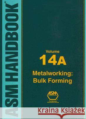 ASM Handbook Vol. 14a : Metalworking: Bulk Forming S. L. Semiatin 9780871707086 ASM International