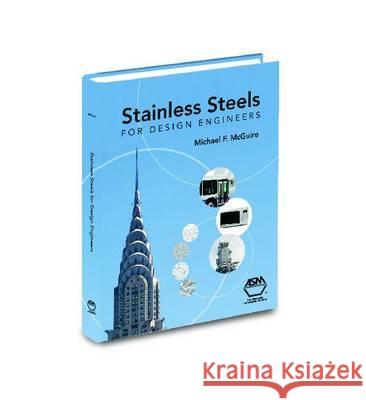 Stainless Steels for Design Engineers Kaufman JG                               McGuire M 9780871707178 ASM International(OH)