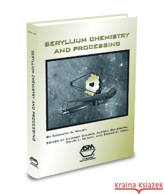 Beryllium Chemistry and Processing Kenneth A. Walsh   9780871707215 ASM International
