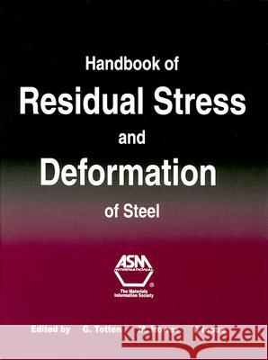 Handbook of Residual Stress and Deformation of Steel George E., PH.D. PH.D . PH.D . P Totten G. Totten M. Howes 9780871707291 ASM International