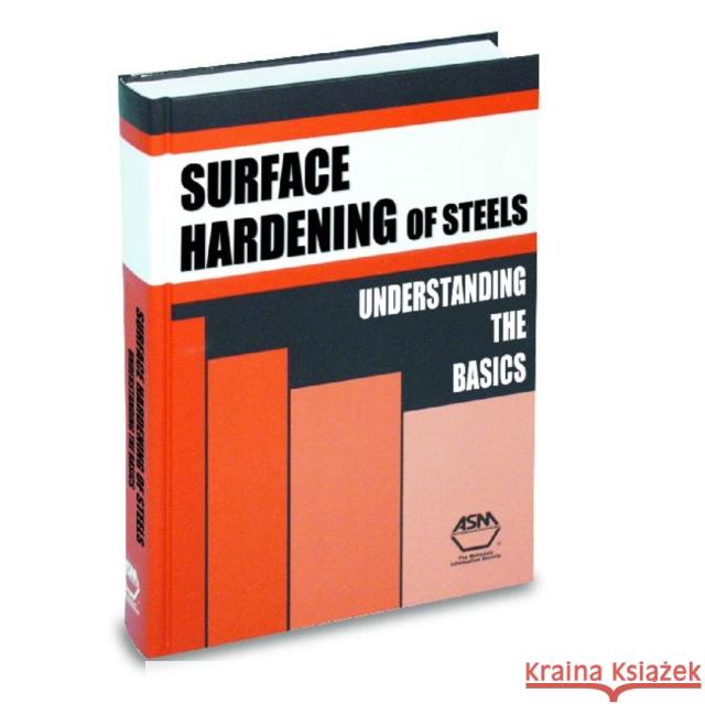 Surface Hardening of Steels : Understanding the Basics J. R. Davis   9780871707642 ASM International