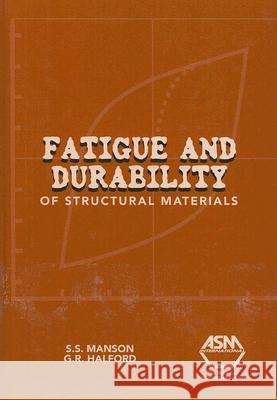 Fatigue and Durability of Structural Materials S. S. Manson 9780871708250 ASM International