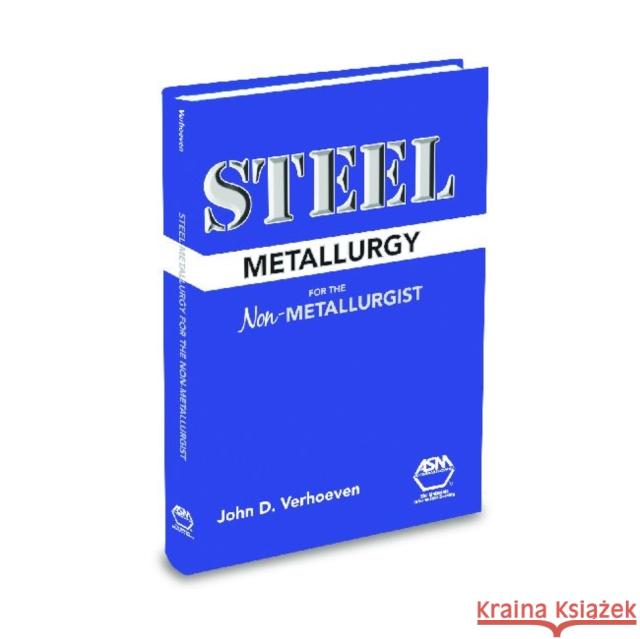 Steel Metallurgy for the Non-Metallurgist John D. Verhoeven 9780871708588 ASM International
