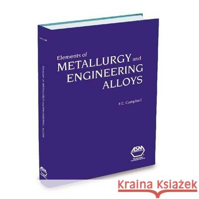 Elements of Metallurgy and Engineering Alloys Campbell F 9780871708670 ASM International(OH)