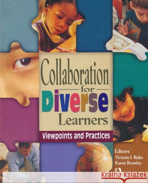 Collaboration for Diverse Learners: Viewpoints and Practices Risko, Victoria J. 9780872072831 Taylor & Francis