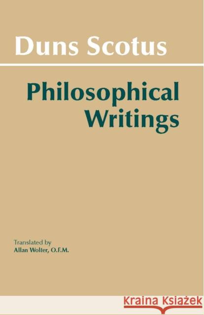 Duns Scotus: Philosophical Writings John Duns Scotus 9780872200180