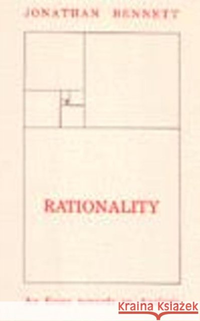 Rationality : An Essay Towards Analysis Jonathan Bennett 9780872200661 HACKETT PUBLISHING CO, INC