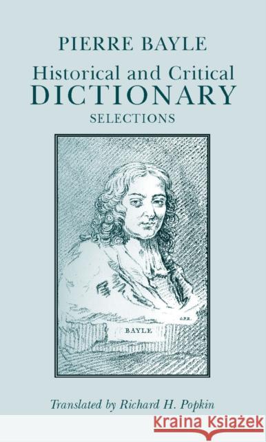 Historical and Critical Dictionary: Selections Pierre Bayle 9780872201033