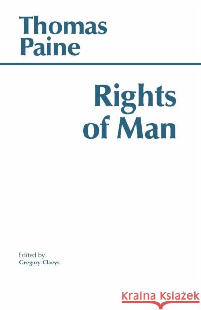 The Rights of Man Thomas Paine Gregory Claeys 9780872201477