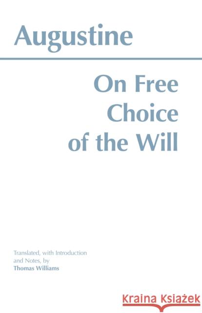 On Free Choice of the Will  Augustine 9780872201880 Hackett Publishing Co, Inc