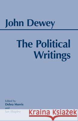 Political Writings (Dewey) John Dewey 9780872201903 HACKETT PUBLISHING CO, INC