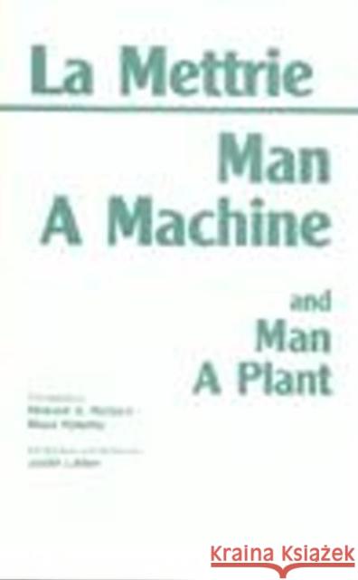 Man a Machine and Man a Plant Julien Offray De La Mettrie 9780872201958 HACKETT PUBLISHING CO, INC