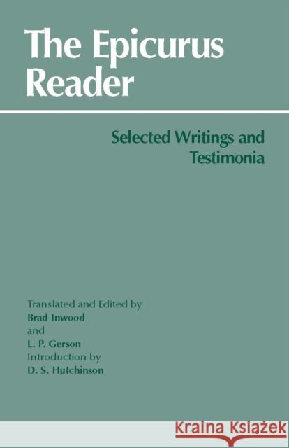 The Epicurus Reader: Selected Writings and Testimonia Lloyd P. Gerson 9780872202412 Hackett Publishing Co, Inc