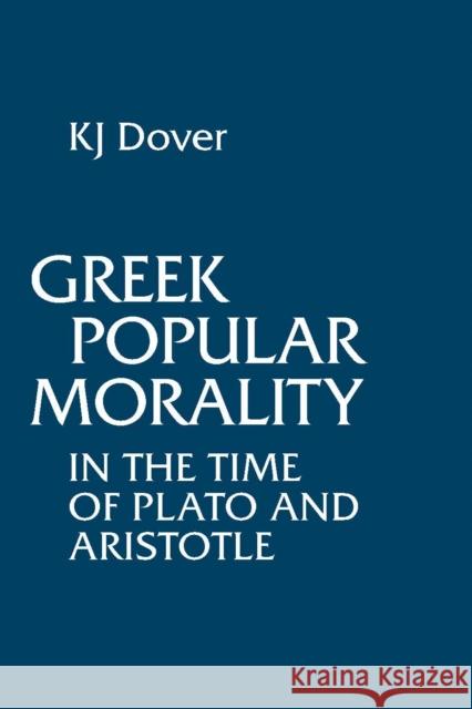 Greek Popular Morality in the Time of Plato and Aristotle K. J. Dover 9780872202450 HACKETT PUBLISHING CO, INC