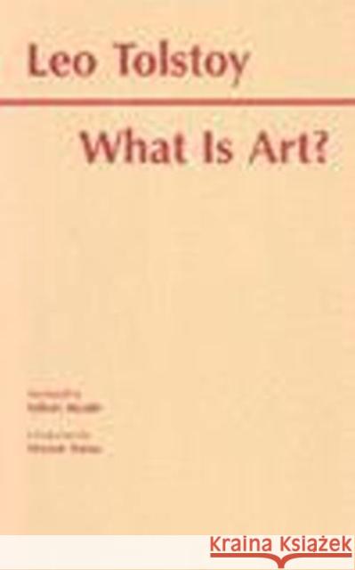What Is Art? L. N. Tolstoy 9780872202955 HACKETT PUBLISHING CO, INC