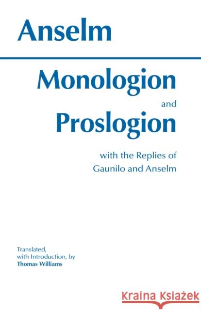 Monologion and Proslogion: with the replies of Gaunilo and Anselm Anselm 9780872202979