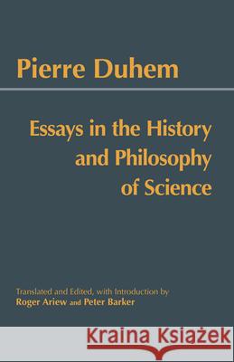 ESSAYS IN THE HISTORY AND PHILOSOPHY OF SCIENCE Pierre Duhem 9780872203082