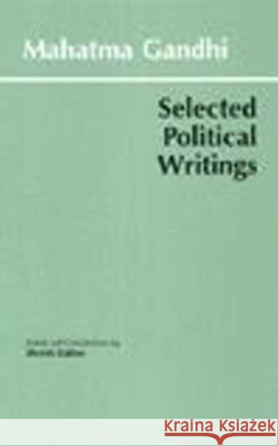 Gandhi: Selected Political Writings Mahatma Gandhi, Dennis Dalton 9780872203310 Hackett Publishing Co, Inc