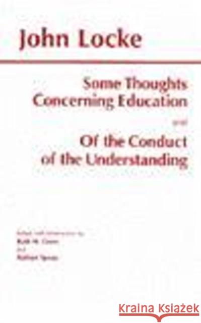 Some Thoughts Concerning Education and of the Conduct of the Understanding John Locke 9780872203341 Hackett Publishing Co, Inc