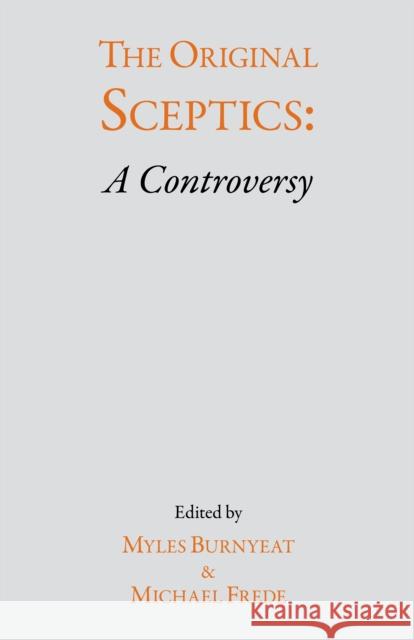 The Original Sceptics : A Controversy Myles Burnyeat Michael Frede 9780872203471 HACKETT PUBLISHING CO, INC