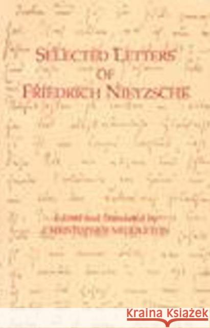 Selected Letters of Friedrich Nietzsche Friedrich Nietzsche 9780872203587 Hackett Publishing Co, Inc