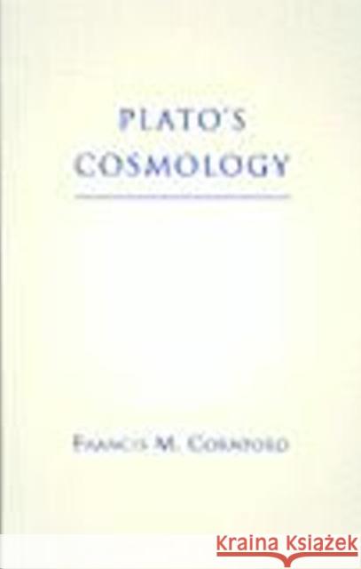 Plato's Cosmology : The Timaeus of Plato Plato 9780872203877
