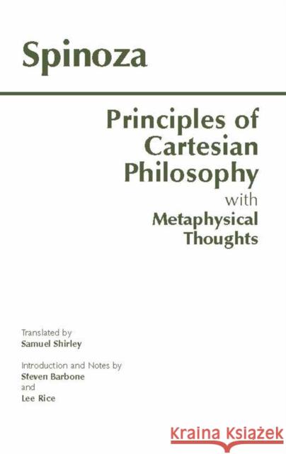 Principles of Cartesian Philosophy : with Metaphysical Thoughts and Lodewijk Meyer's Inaugural Dissertation Benedictus De Spinoza 9780872204003 HACKETT PUBLISHING CO, INC