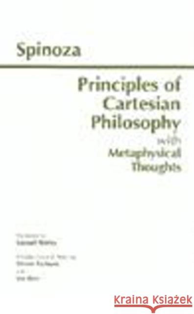 Principles of Cartesian Philosophy : with Metaphysical Thoughts and Lodewijk Meyer's Inaugural Dissertation Benedictus De Spinoza 9780872204010 HACKETT PUBLISHING CO, INC