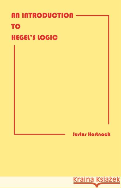 An Introduction to Hegel's Logic Justus Hartnack 9780872204249