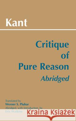 Critique of Pure Reason, Abridged Immanuel Kant 9780872204485 Hackett Publishing Co, Inc