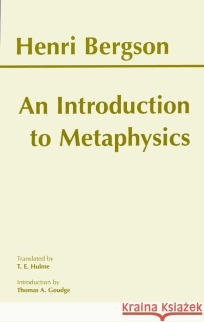 An Introduction to Metaphysics Henri Bergson 9780872204744 HACKETT PUBLISHING CO, INC