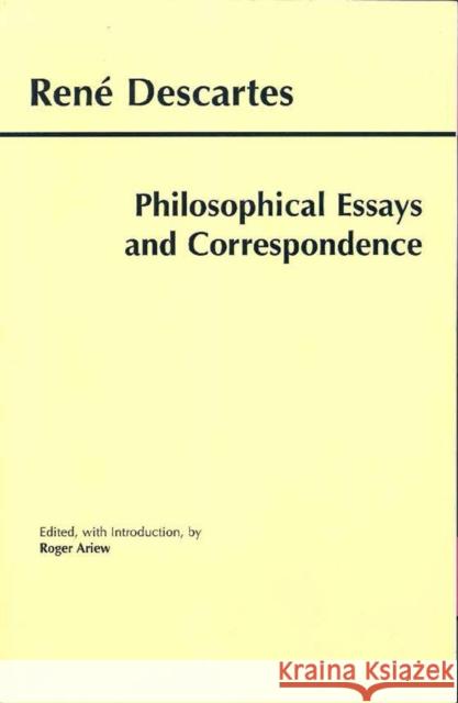 Descartes: Philosophical Essays and Correspondence Rene Descartes Roger Ariew 9780872205024 HACKETT PUBLISHING CO, INC