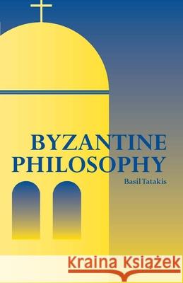 Byzantine Philosophy N. J. Moutafakis 9780872205635 HACKETT PUBLISHING CO, INC