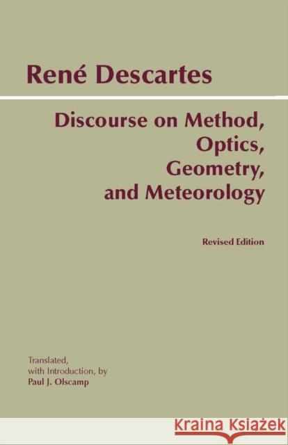 Discourse on Method, Optics, Geometry, and Meteorology Rene Descartes 9780872205673 Hackett Publishing Co, Inc