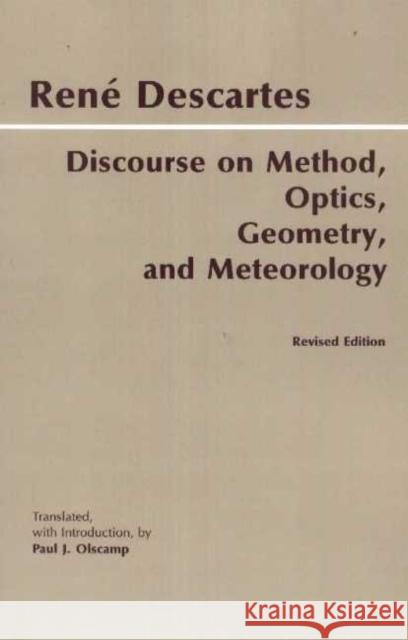 Discourse on Method, Optics, Geometry, and Meteorology Rene Descartes 9780872205680 HACKETT PUBLISHING CO, INC