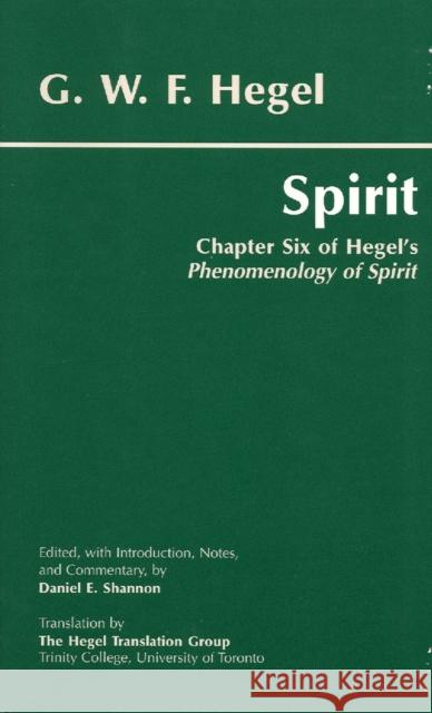 Spirit : Chapter Six of Hegel's Phenomenology of Spirit Georg Wilhelm Friedrich Hegel 9780872205697 0