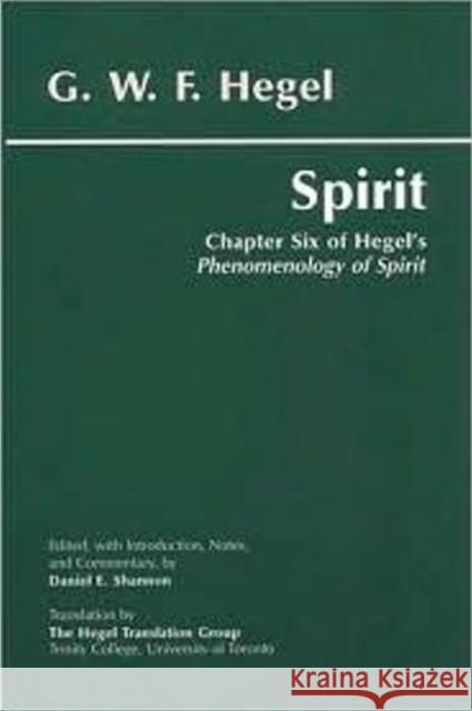 Spirit : Chapter Six of Hegel's Phenomenology of Spirit Georg Wilhelm Friedrich Hegel Editor Danie 9780872205703 HACKETT PUBLISHING CO, INC