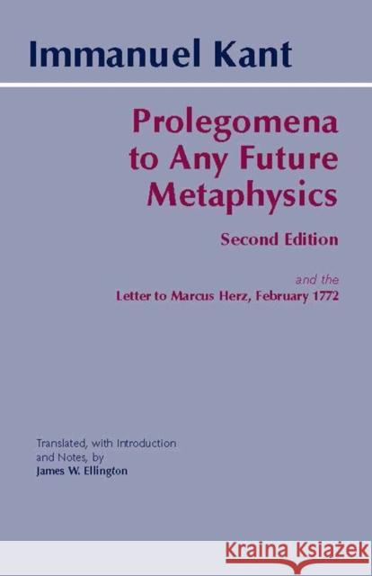 Prolegomena to Any Future Metaphysics: and the Letter to Marcus Herz, February 1772 Immanuel Kant 9780872205932 0