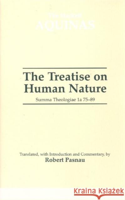 The Treatise on Human Nature : Summa Theologiae 1a 75-89 Saint Thomas Aquinas 9780872206144 HACKETT PUBLISHING CO, INC