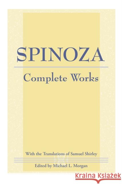 Spinoza: Complete Works Benedictus De Spinoza 9780872206205 HACKETT PUBLISHING CO, INC