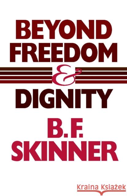 Beyond Freedom and Dignity B.F. Skinner 9780872206274 Hackett Publishing Co, Inc