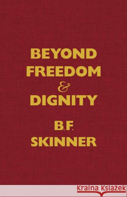 Beyond Freedom and Dignity B. F. Skinner 9780872206281 Hackett Publishing Co, Inc