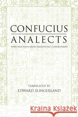 Analects: With Selections from Traditional Commentaries Confucius 9780872206359